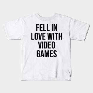 Fell in love with video games Gamer Viral Quotes Trending now Kids T-Shirt